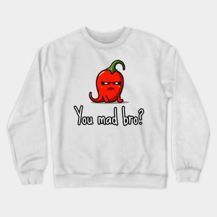 You Mad Bro Spicy Chili Pepper Crewneck Sweatshirt